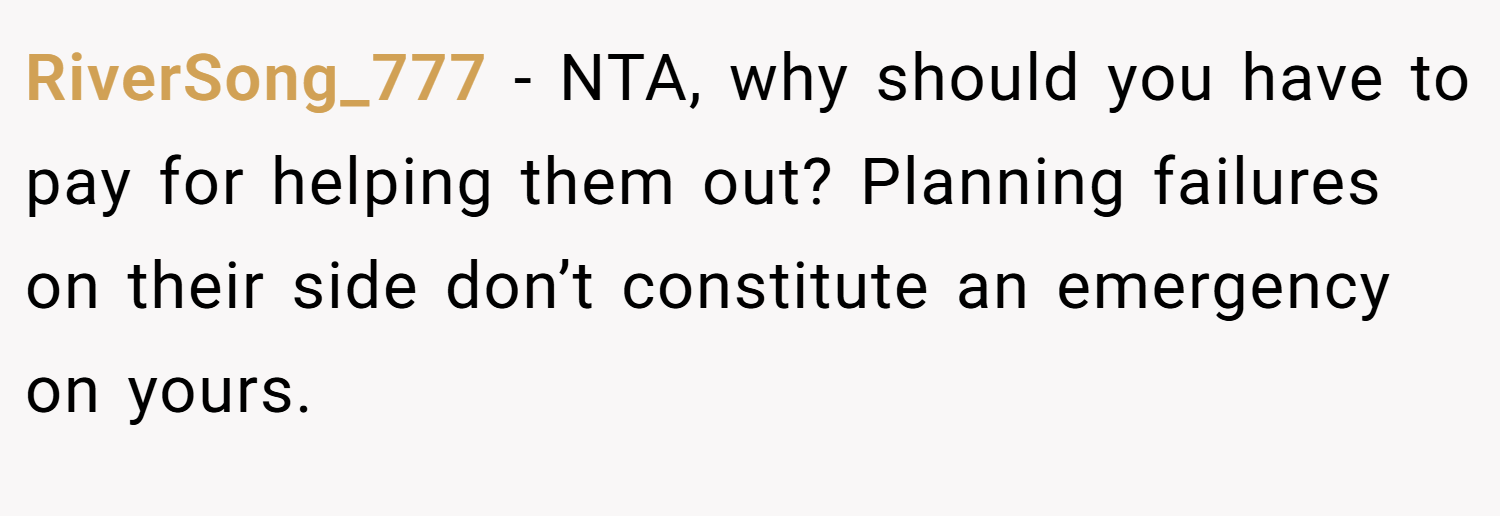 RiverSong_777 − NTA, why should you have to pay for helping them out? Planning failures on their side don’t constitute an emergency on yours.