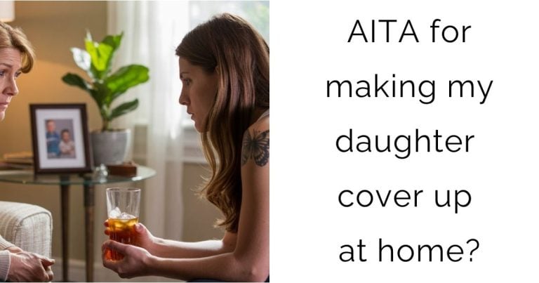 AITA for making my daughter cover up at home?