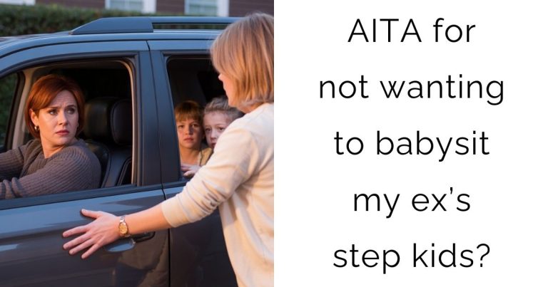AITA for not wanting to babysit my ex’s step kids?
