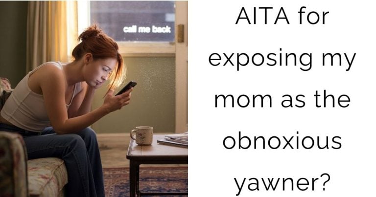AITA for exposing my mom as the obnoxious yawner?