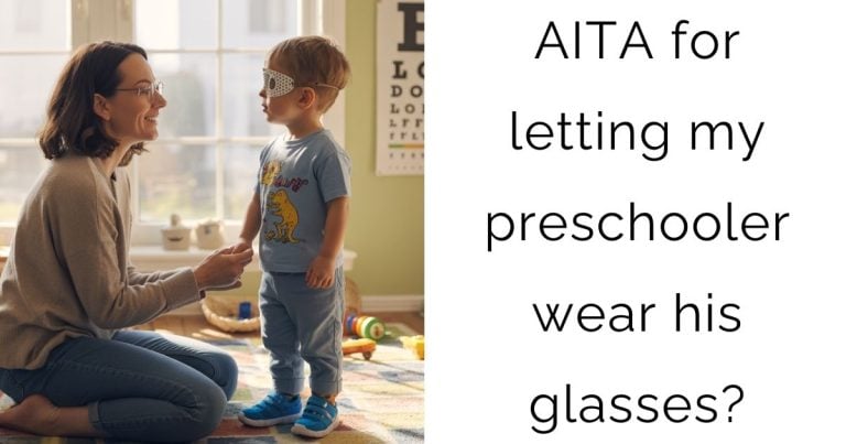AITA for letting my preschooler wear his glasses?
