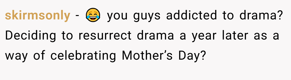 skirmsonly − 😂 you guys addicted to drama? Deciding to resurrect drama a year later as a way of celebrating Mother’s Day?