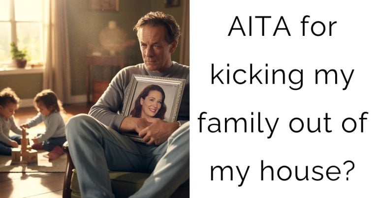 AITA for kicking my family out of my house?