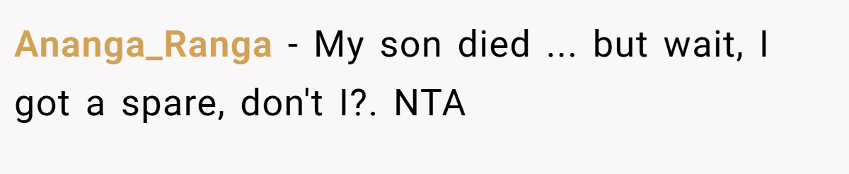 Ananga_Ranga - My son died ... but wait, I got a spare, don't I?. NTA