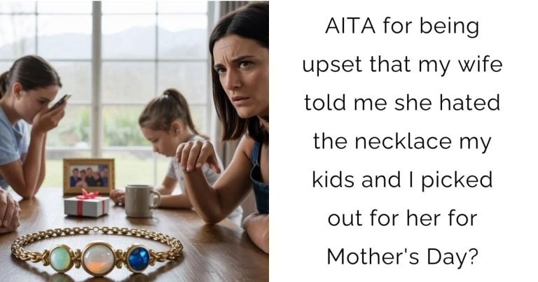 AITA for being upset that my wife told me she hated the necklace my kids and I picked out for her for Mother’s Day?