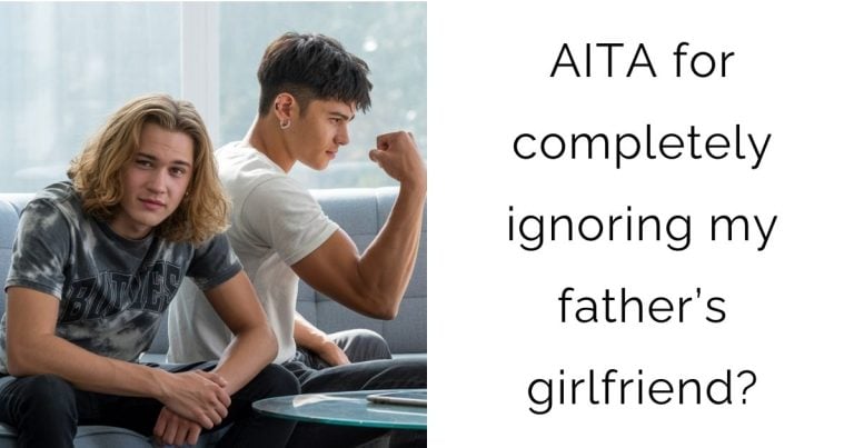 AITA for completely ignoring my father’s girlfriend?