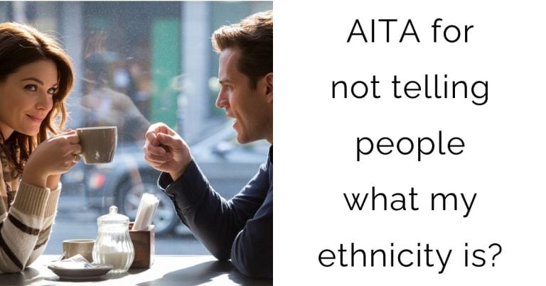 AITA for not telling people what my ethnicity is?