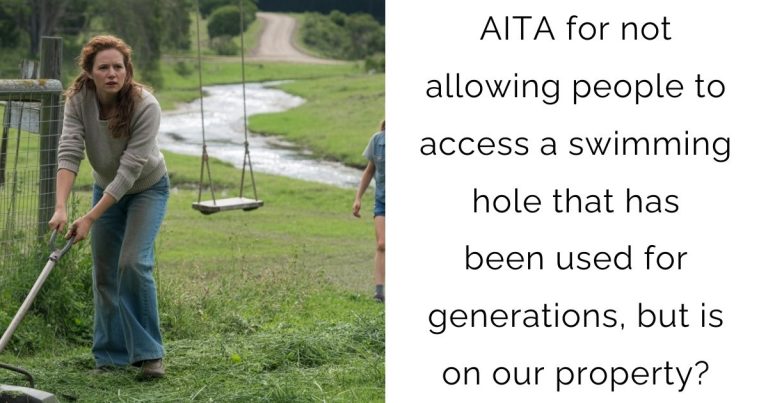 AITA for not allowing people to access a swimming hole that has been used for generations, but is on our property?