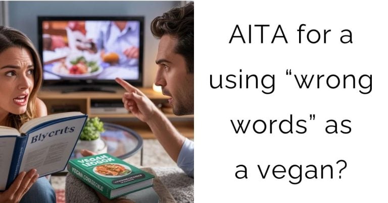 AITA for a using “wrong words” as a vegan?