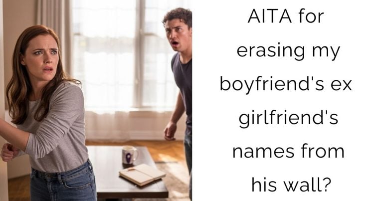 AITA for erasing my boyfriend’s ex girlfriend’s names from his wall?