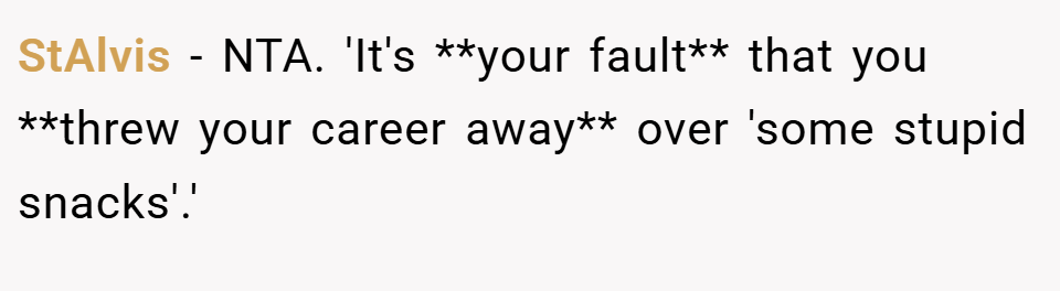 StAlvis − NTA. 'It's **your fault** that you **threw your career away** over 'some stupid snacks'.'