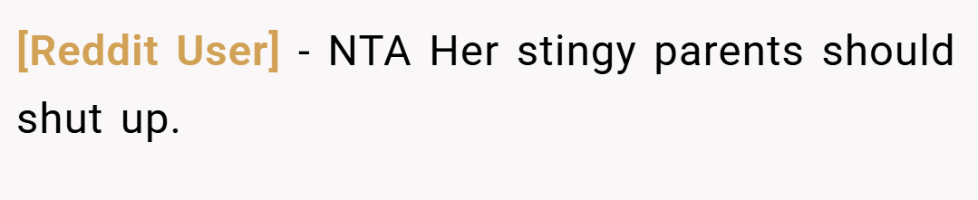 [Reddit User] − NTA Her stingy parents should shut up.