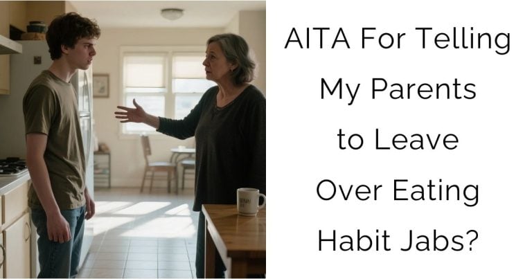 AITA For Telling My Parents to Leave Over Eating Habit Jabs?