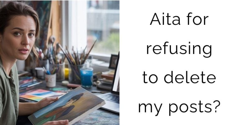 Aita for refusing to delete my posts?