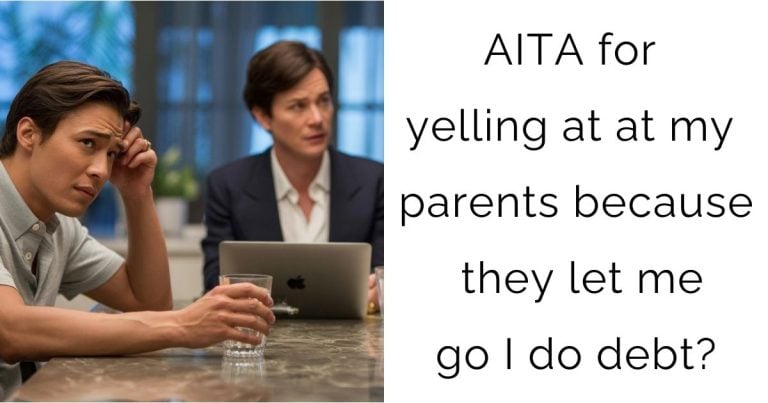 AITA for yelling at at my parents because they let me go I do debt?