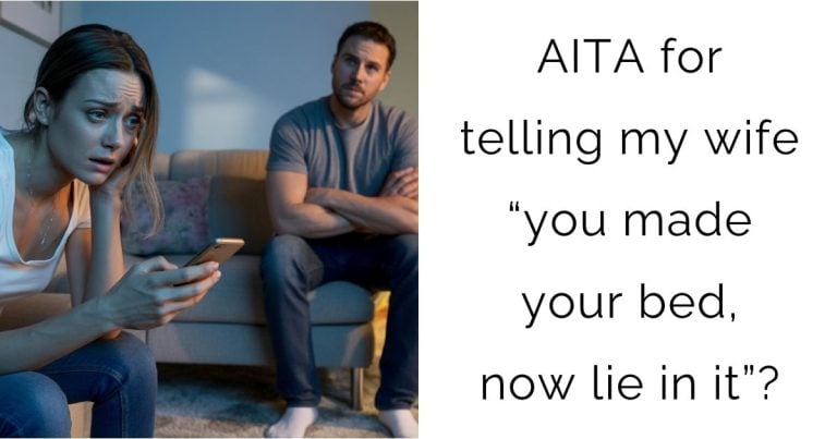 AITA for telling my wife “you made your bed, now lie in it”?