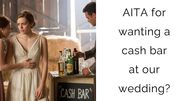 AITA for wanting a cash bar at our wedding?