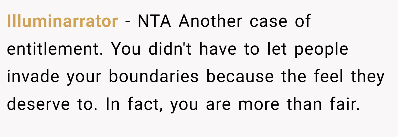 Illuminarrator - NTA Another case of entitlement. You didn't have to let people invade your boundaries because the feel they deserve to. In fact, you are more than fair.