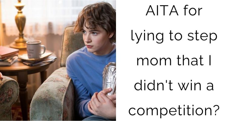 AITA for lying to step mom that I didn’t win a competition?