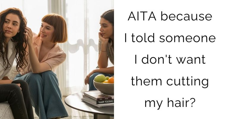 AITA because I told someone I don’t want them cutting my hair?