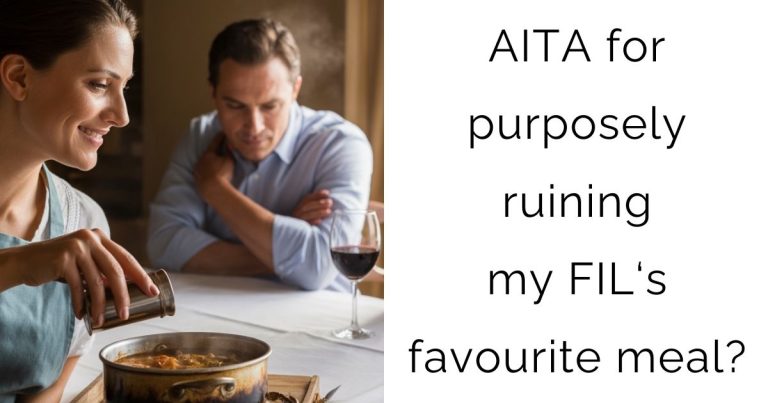 AITA for purposely ruining my FIL‘s favourite meal?