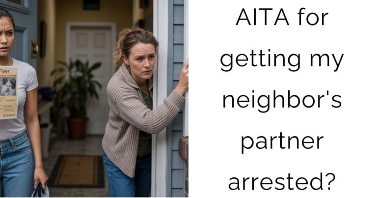 AITA for getting my neighbor’s partner arrested?