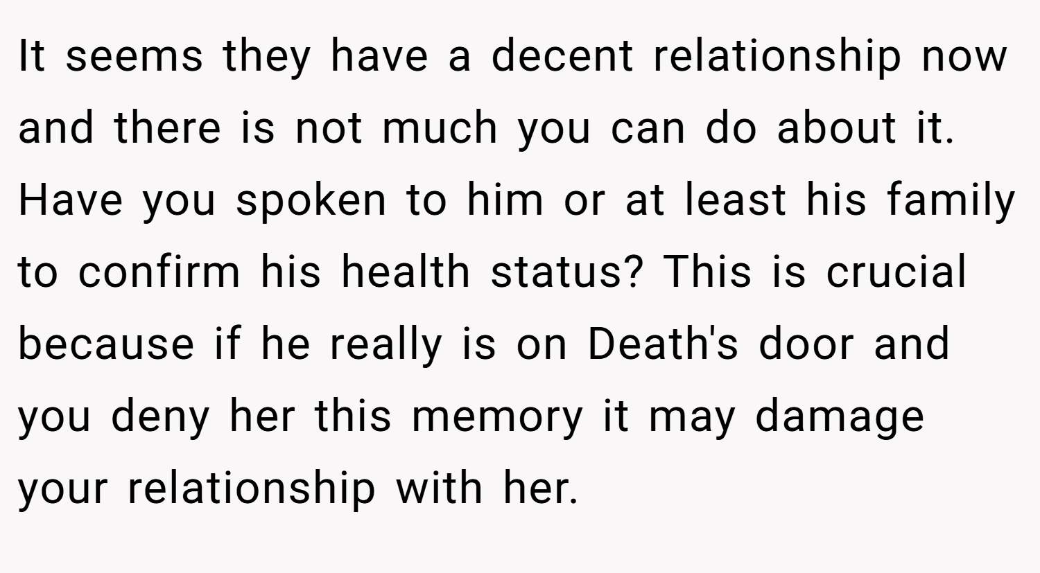 It seems they have a decent relationship now and there is not much you can do about it. Have you spoken to him or at least his family to confirm his health status? This is crucial because if he really is on Death's door and you deny her this memory it may damage your relationship with her.