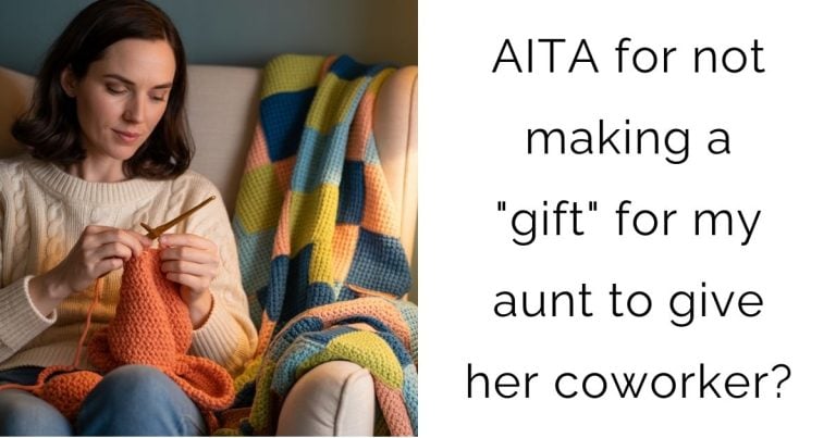 AITA for not making a “gift” for my aunt to give her coworker?