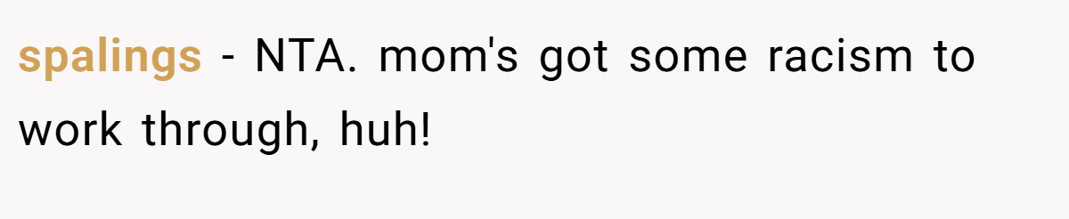 spalings - NTA. mom's got some racism to work through, huh!