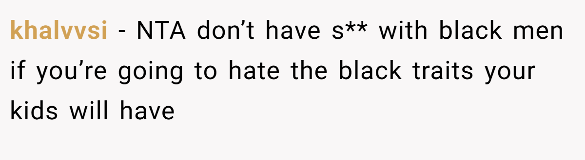 khalvvsi - NTA don’t have s** with black men if you’re going to hate the black traits your kids will have