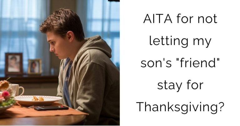 AITA for not letting my son’s “friend” stay for Thanksgiving?