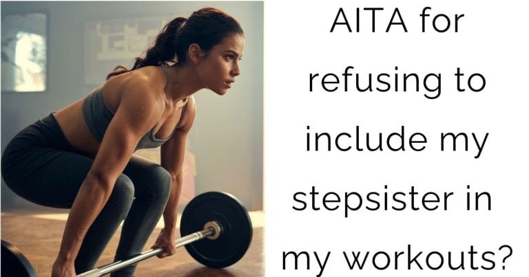 AITA for refusing to include my stepsister in my workouts?