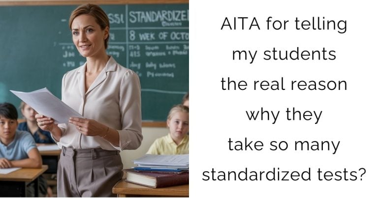 AITA for telling my students the real reason why they take so many standardized tests?
