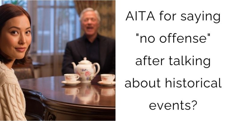 AITA for saying “no offense” after talking about historical events?