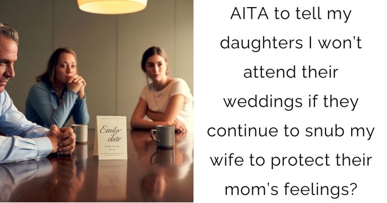 AITA to tell my daughters I won’t attend their weddings if they continue to snub my wife to protect their mom’s feelings?