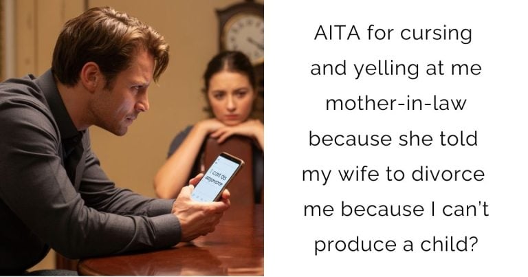 AITA for cursing and yelling at me mother-in-law because she told my wife to divorce me because I can’t produce a child?