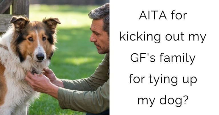 AITA for kicking out my GF’s family for tying up my dog?