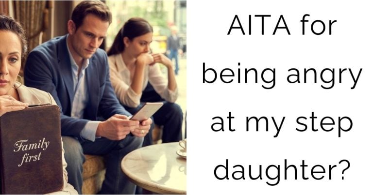 AITA for being angry at my step daughter?