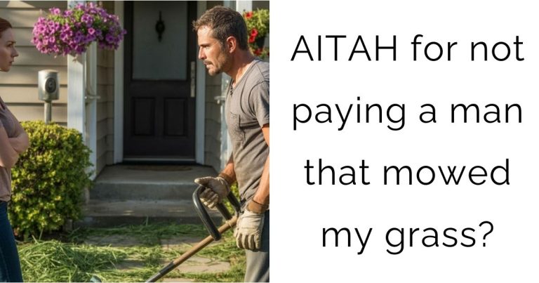 AITAH for not paying a man that mowed my grass?