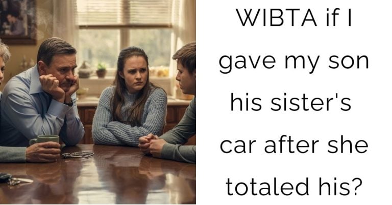 WIBTA if I gave my son his sister’s car after she totaled his?