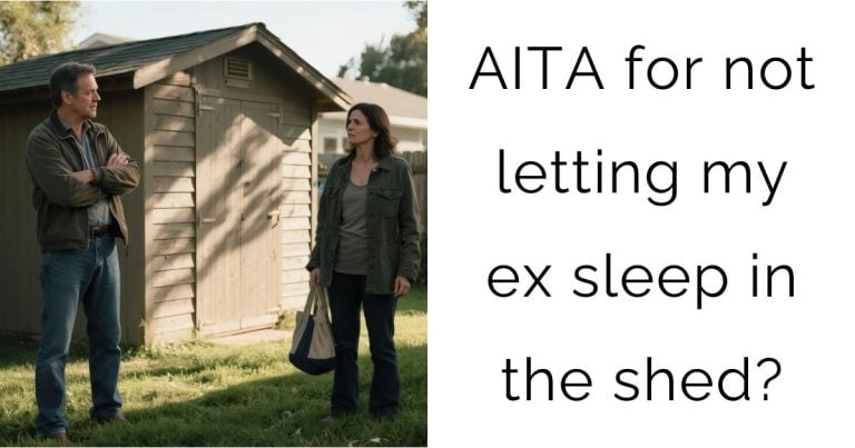 AITA for not letting my ex sleep in the shed?