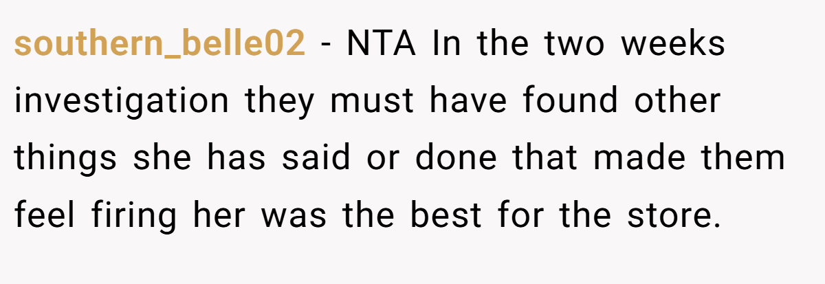 southern_belle02 − NTA In the two weeks investigation they must have found other things she has said or done that made them feel firing her was the best for the store.