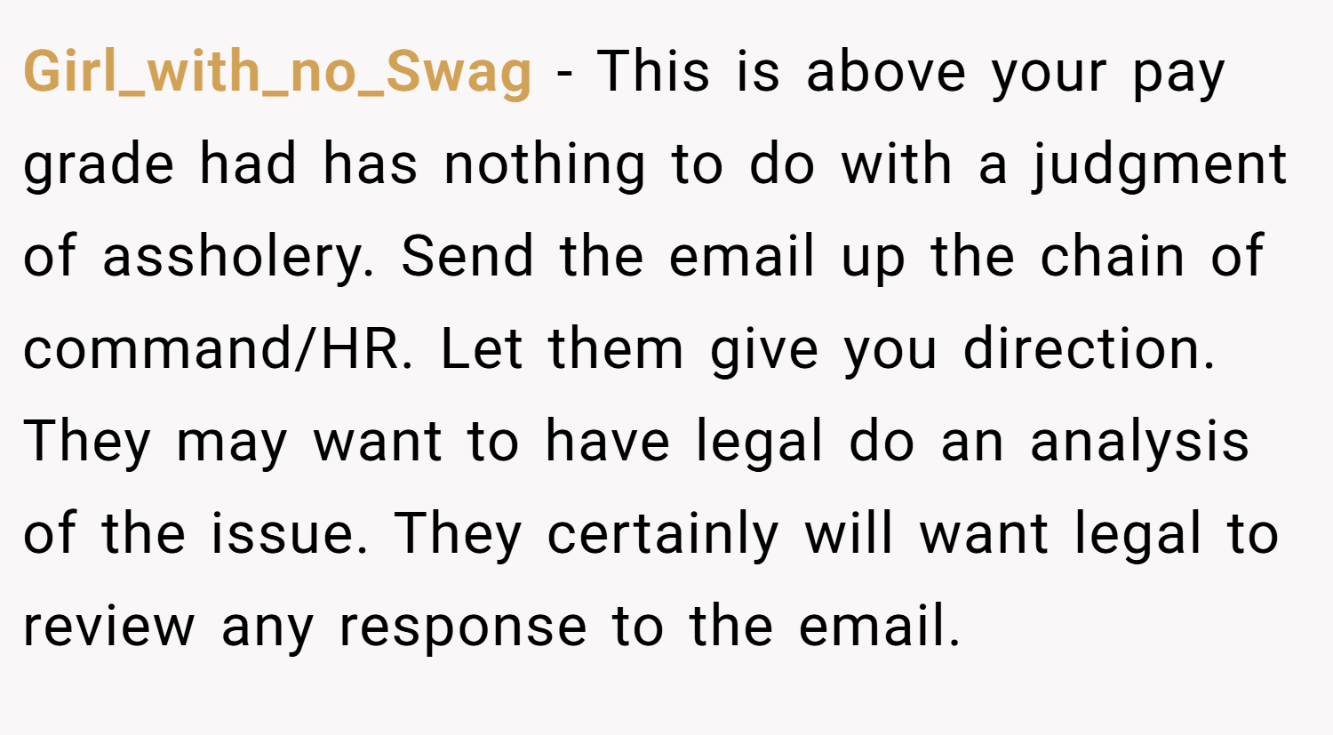Girl_with_no_Swag − This is above your pay grade had has nothing to do with a judgment of assholery. Send the email up the chain of command/HR. Let them give you direction. They may want to have legal do an analysis of the issue. They certainly will want legal to review any response to the email.