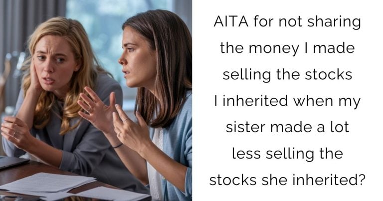 AITA for not sharing the money I made selling the stocks I inherited when my sister made a lot less selling the stocks she inherited?