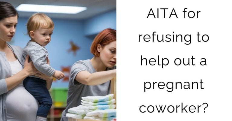 AITA for refusing to help out a pregnant coworker?