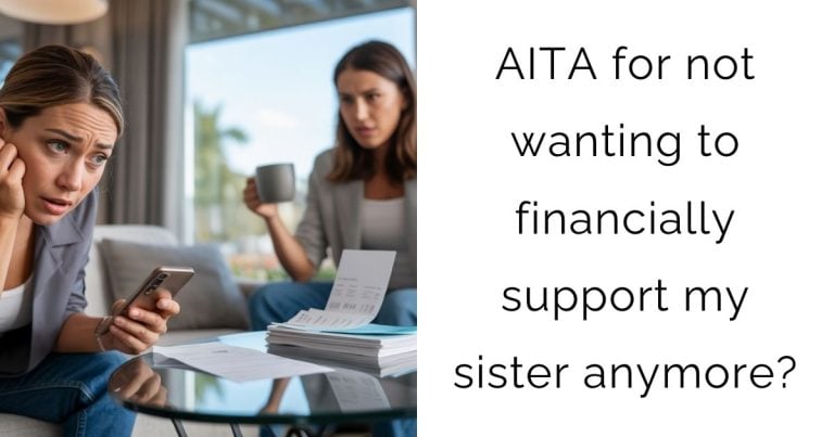 AITA for not wanting to financially support my sister anymore?