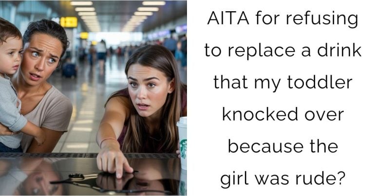 AITA for refusing to replace a drink that my toddler knocked over because the girl was rude?