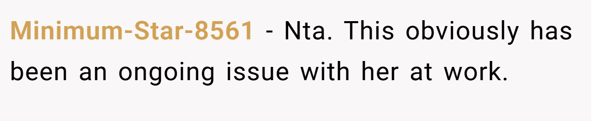 Minimum-Star-8561 − Nta. This obviously has been an ongoing issue with her at work.