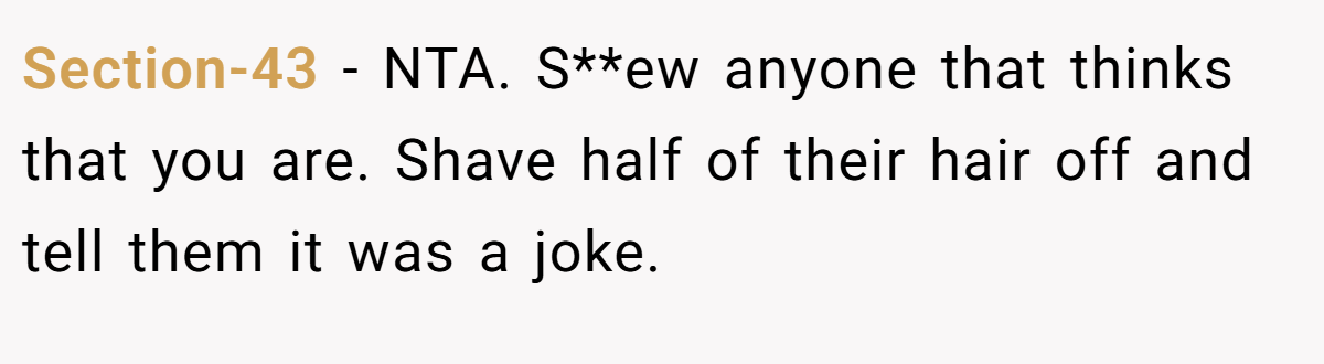 Section-43 − NTA. S**ew anyone that thinks that you are. Shave half of their hair off and tell them it was a joke.