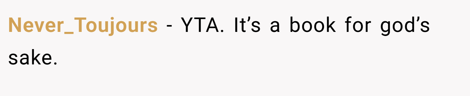 Never_Toujours − YTA. It’s a book for god’s sake.